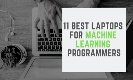 11 Best Laptops for Machine Learning Programmers